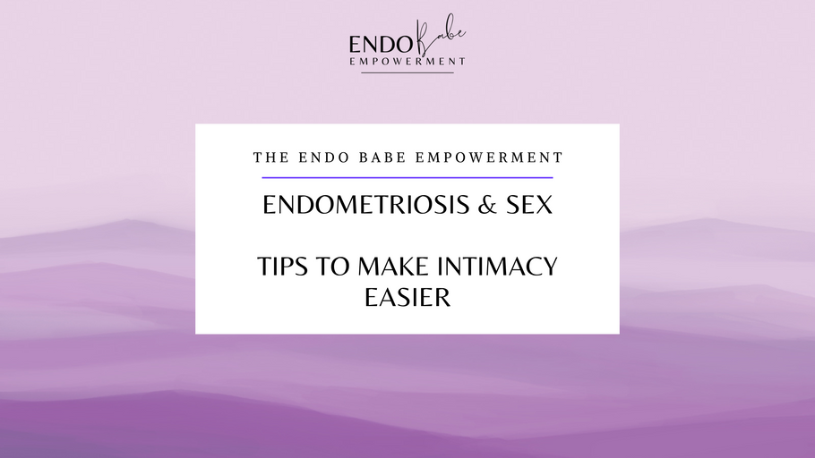 Endometriosis and Sex: Tips To Make Intimacy Easier