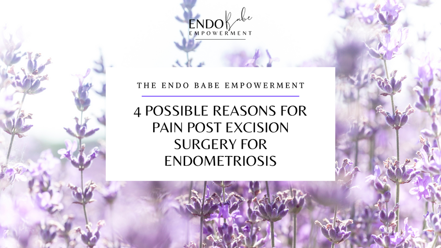 4 Possible Reasons for Pain Post Excision Surgery for Endometriosis
