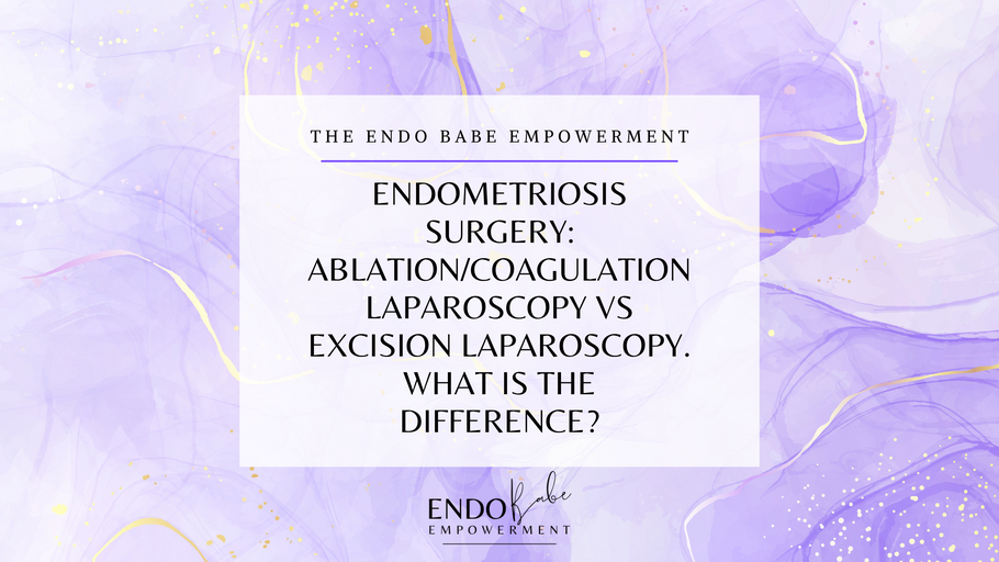 Endometriosis Surgery: Ablation/Coagulation laparoscopy vs Excision laparoscopy. What is the difference?
