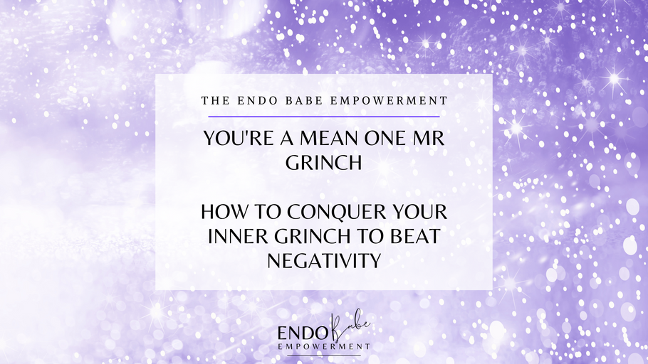 You're A Mean One Mr Grinch: How to Conquer Your Inner Grinch to Beat Negativity