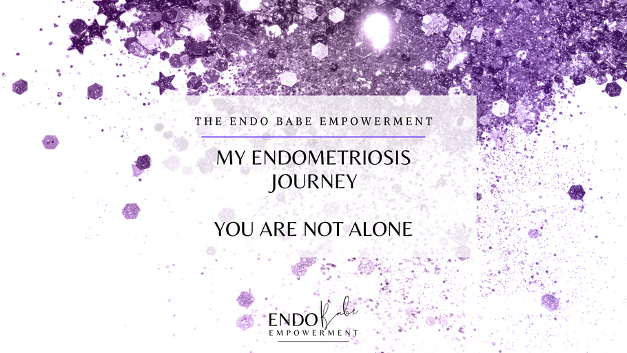 My Endometriosis Journey: You Are NOT Alone