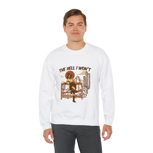 The Hell I Won't Unisex Heavy Blend™ Crewneck Sweatshirt