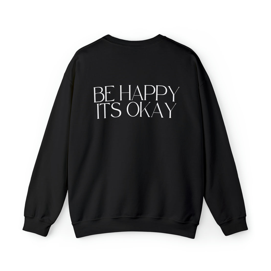 Be Happy, Its Okay White Lettering Unisex Heavy Blend™ Crewneck Sweatshirt