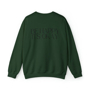 Be Happy, Its Okay Black Lettering Unisex Heavy Blend™ Crewneck Sweatshirt
