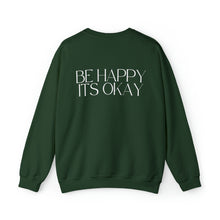 Load image into Gallery viewer, Be Happy, Its Okay White Lettering Unisex Heavy Blend™ Crewneck Sweatshirt