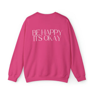 Be Happy, Its Okay White Lettering Unisex Heavy Blend™ Crewneck Sweatshirt